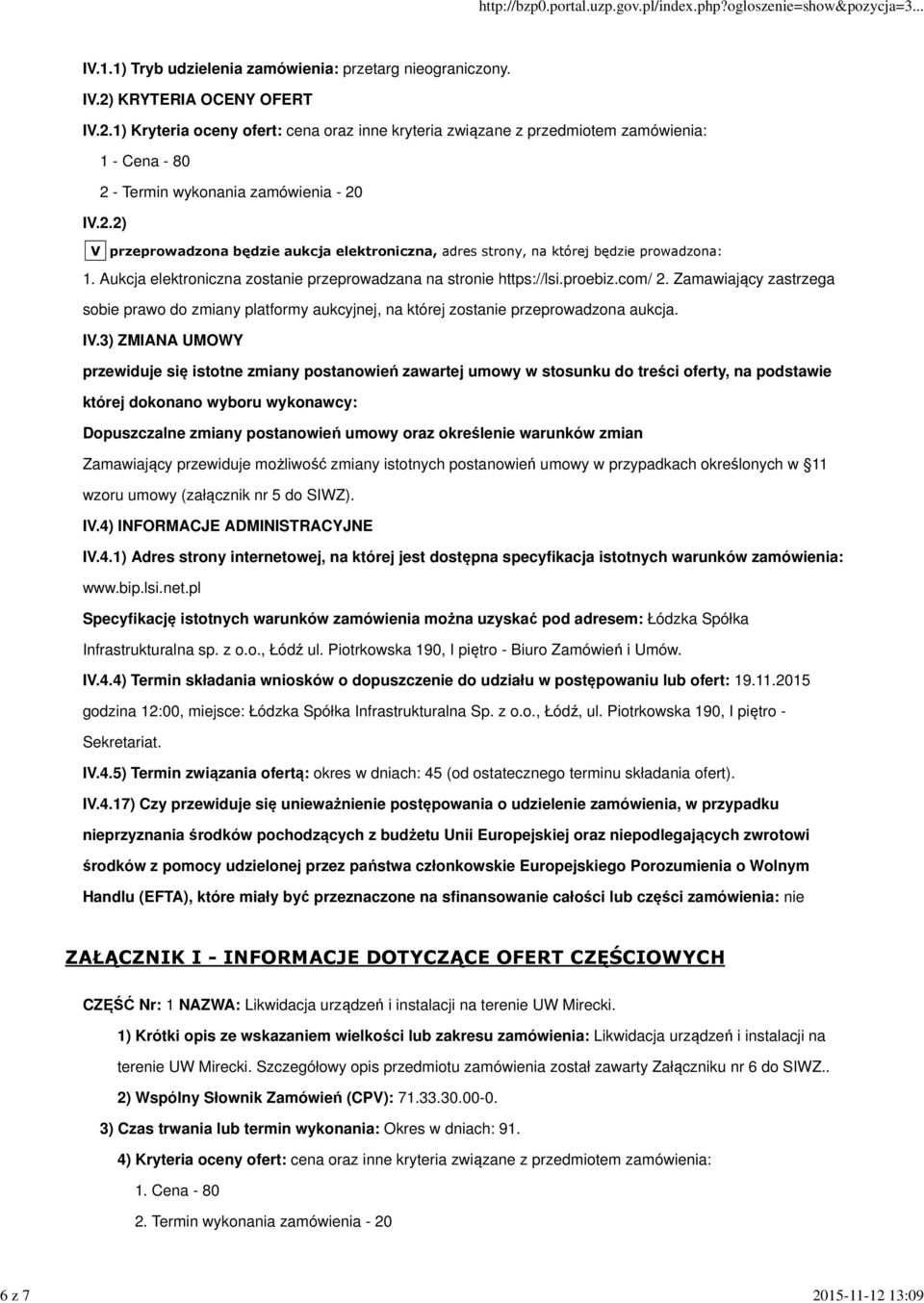 Zamawiający zastrzega sobie prawo do zmiany platformy aukcyjnej, na której zostanie przeprowadzona aukcja. IV.