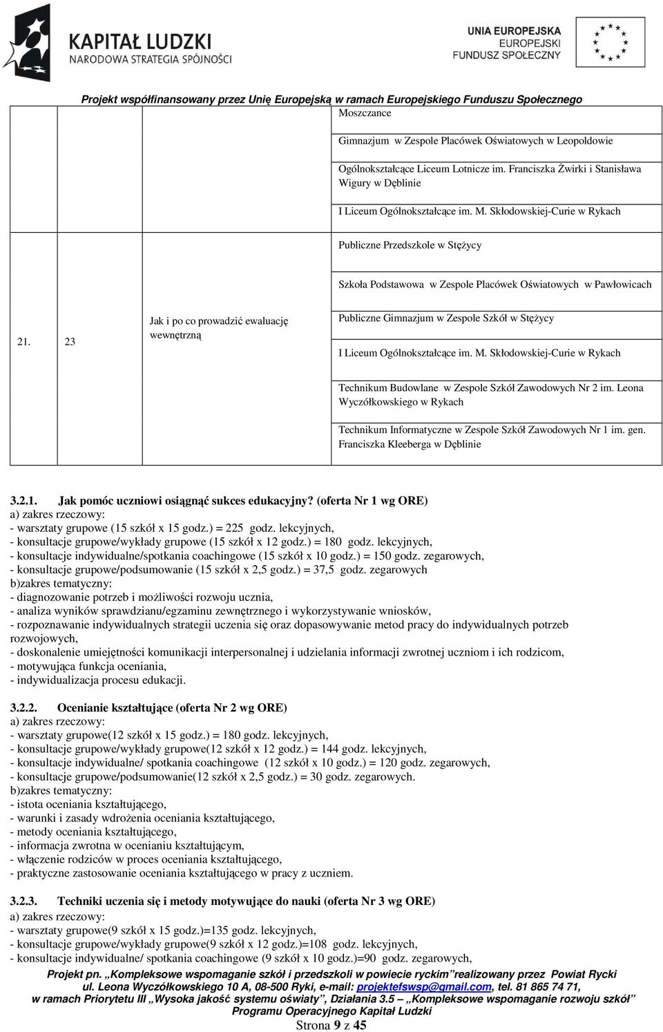 23 Jak i po co prowadzić ewaluację wewnętrzną Publiczne Gimnazjum w Zespole Szkół w StęŜycy I Liceum Ogólnokształcące im. M.