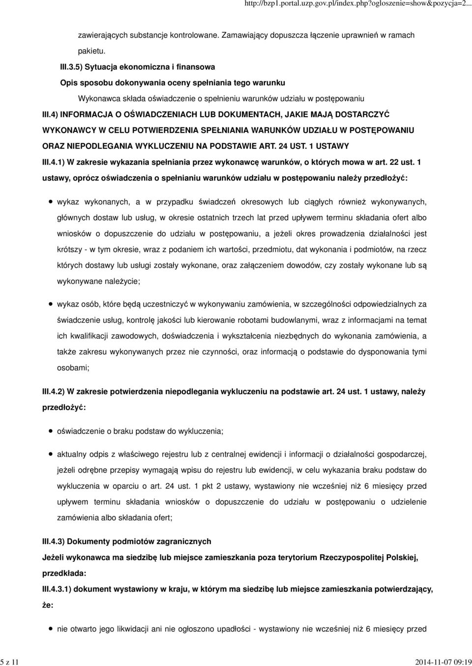 4) INFORMACJA O OŚWIADCZENIACH LUB DOKUMENTACH, JAKIE MAJĄ DOSTARCZYĆ WYKONAWCY W CELU POTWIERDZENIA SPEŁNIANIA WARUNKÓW UDZIAŁU W POSTĘPOWANIU ORAZ NIEPODLEGANIA WYKLUCZENIU NA PODSTAWIE ART. 24 UST.