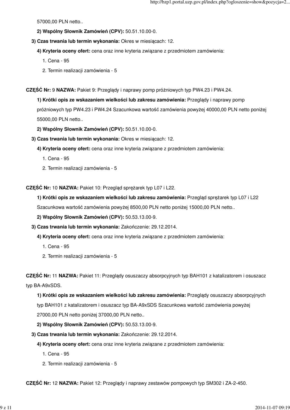 24 Szacunkowa wartość zamówienia powyżej 40000,00 PLN netto poniżej 55000,00 PLN netto.. 2) Wspólny Słownik Zamówień (CPV): 50.51.10.00-0.