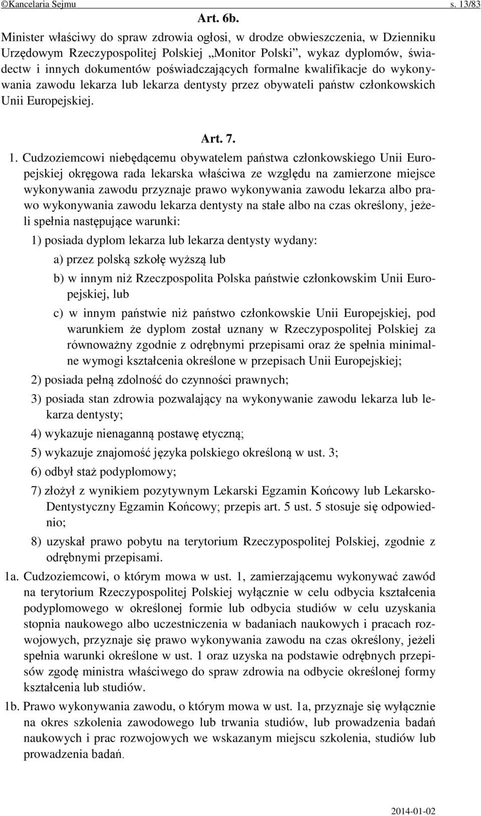 formalne kwalifikacje do wykonywania zawodu lekarza lub lekarza dentysty przez obywateli państw członkowskich Unii Europejskiej. Art. 7. 1.