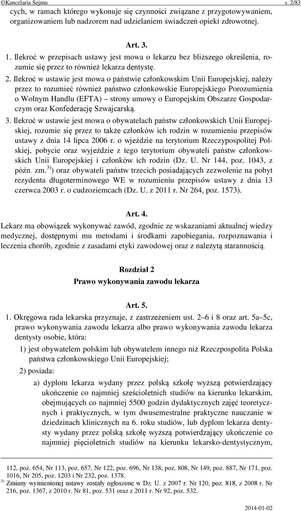 Ilekroć w ustawie jest mowa o państwie członkowskim Unii Europejskiej, należy przez to rozumieć również państwo członkowskie Europejskiego Porozumienia o Wolnym Handlu (EFTA) strony umowy o