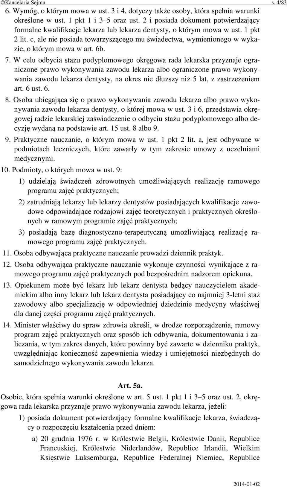 c, ale nie posiada towarzyszącego mu świadectwa, wymienionego w wykazie, o którym mowa w art. 6b. 7.