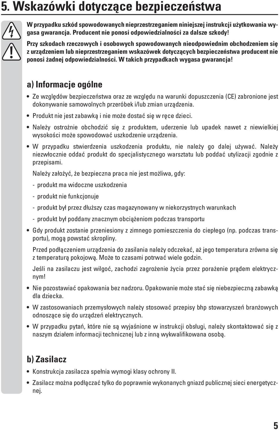 odpowiedzialności. W takich przypadkach wygasa gwarancja!