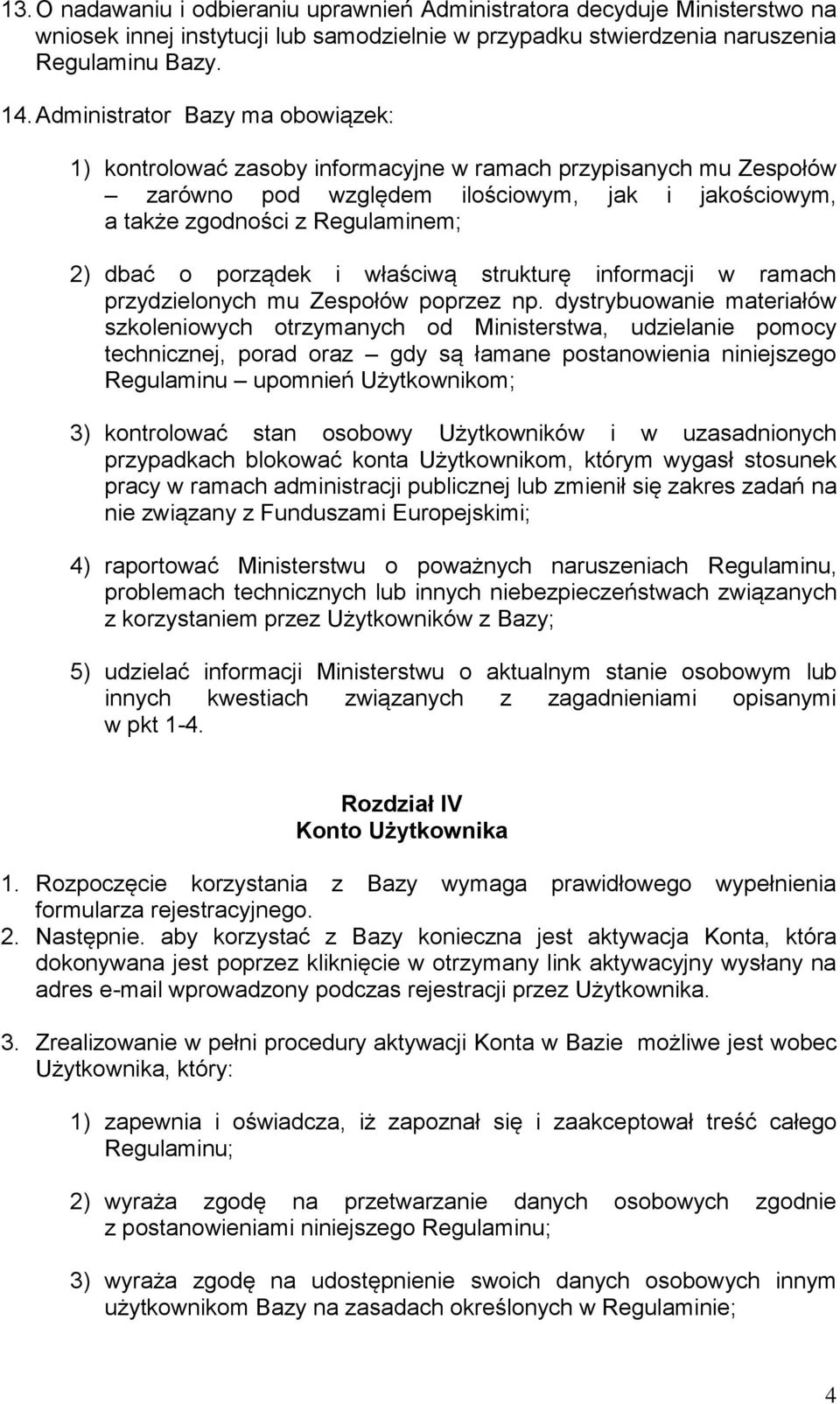 porządek i właściwą strukturę informacji w ramach przydzielonych mu Zespołów poprzez np.