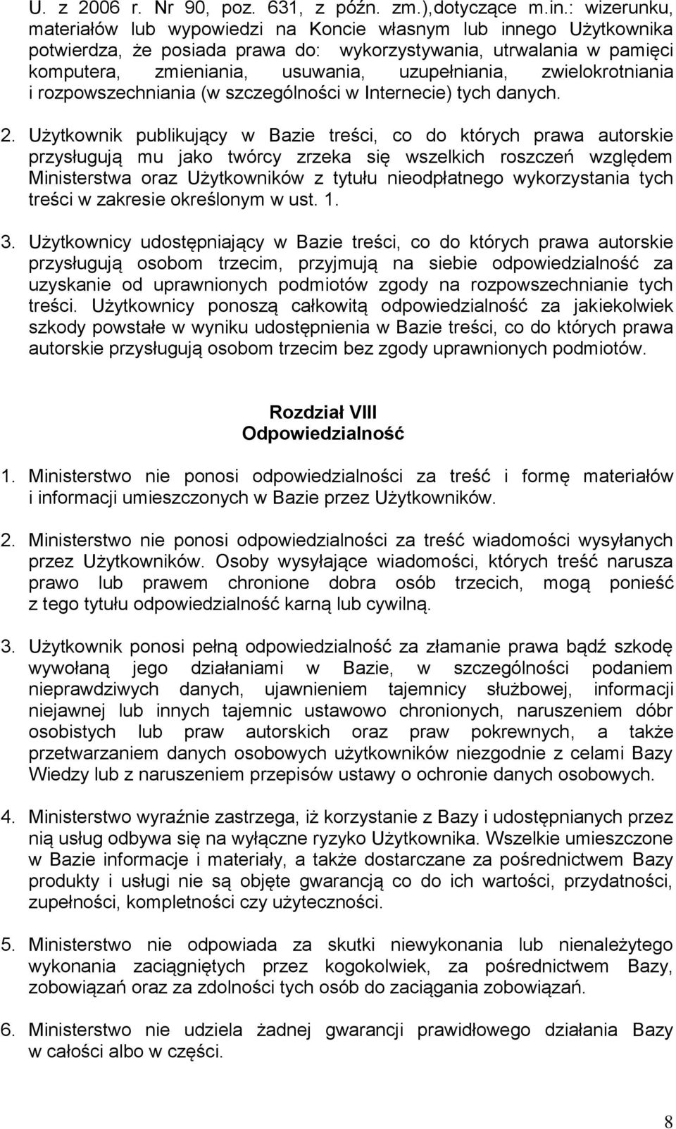 zwielokrotniania i rozpowszechniania (w szczególności w Internecie) tych danych. 2.