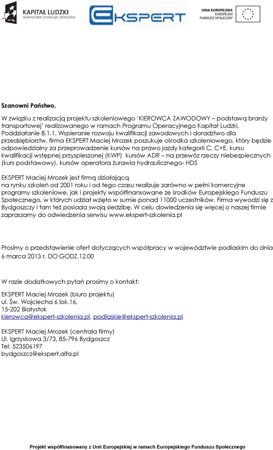 prawo jazdy kategorii C, C+E, kursu kwalifikacji wstępnej przyspieszonej (KWP) kursów ADR na przewóz rzeczy niebezpiecznych (kurs podstawowy), kursów operatora żurawia hydraulicznego- HDS EKSPERT