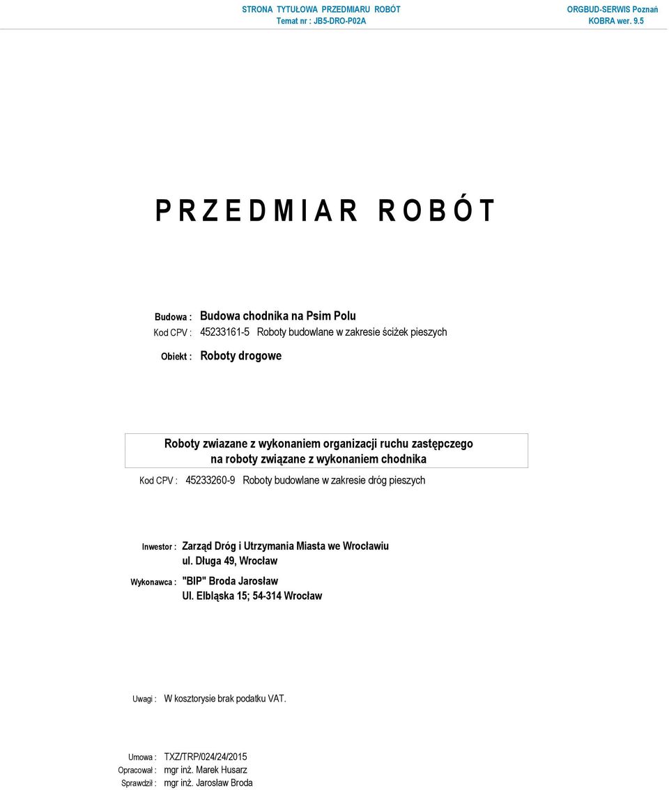 45233260-9 Roboty budowlane w zakresie dróg pieszych Inwestor : Zarząd Dróg i Utrzymania Miasta we Wrocławiu ul.