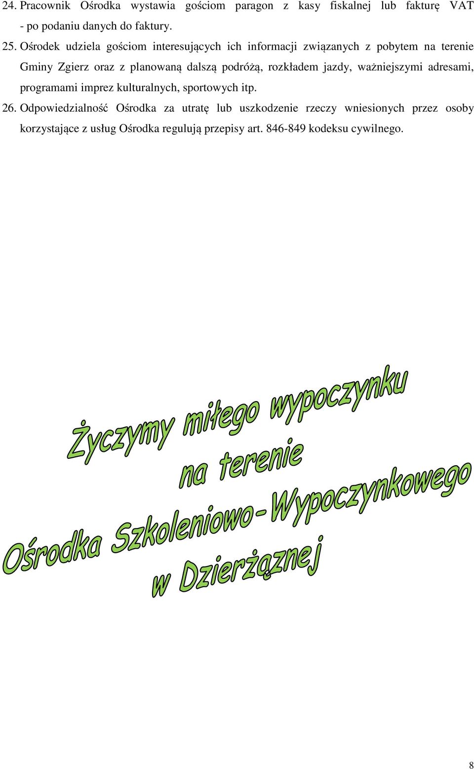 podróżą, rozkładem jazdy, ważniejszymi adresami, programami imprez kulturalnych, sportowych itp. 26.