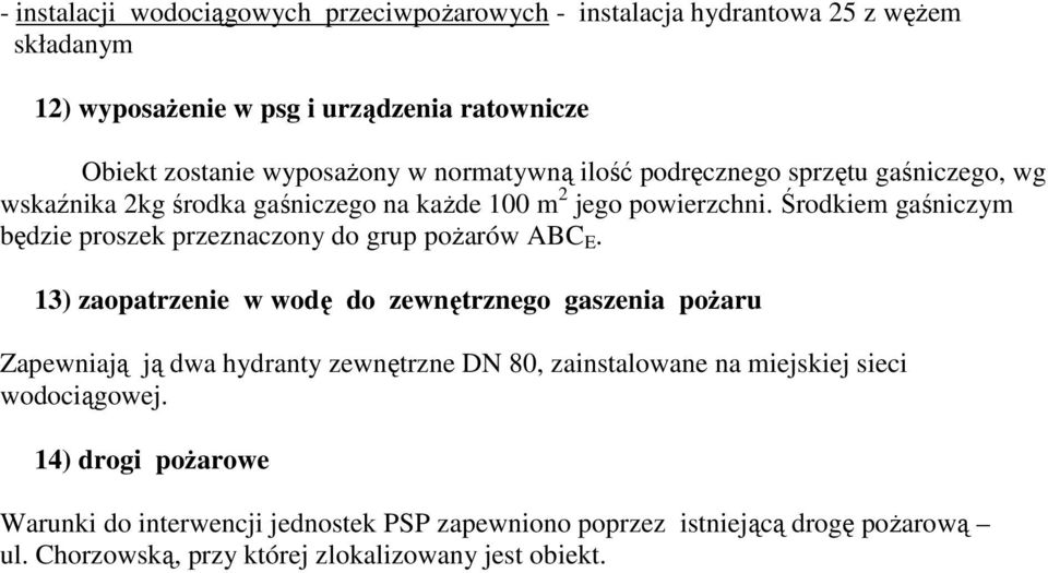 Środkiem gaśniczym będzie proszek przeznaczony do grup poŝarów ABC E.