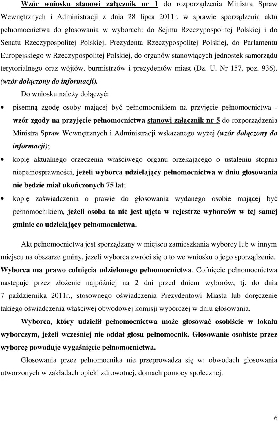 Europejskiego w Rzeczypospolitej Polskiej, do organów stanowiących jednostek samorządu terytorialnego oraz wójtów, burmistrzów i prezydentów miast (Dz. U. Nr 157, poz. 936).