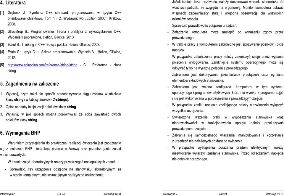 Szkoła programowania. Wydanie VI. Helion, Gliwice, 2012. [5] http://www.cplusplus.com/reference/string/string - C++ Reference - class string 5. Zagadnienia na zaliczenie 1.