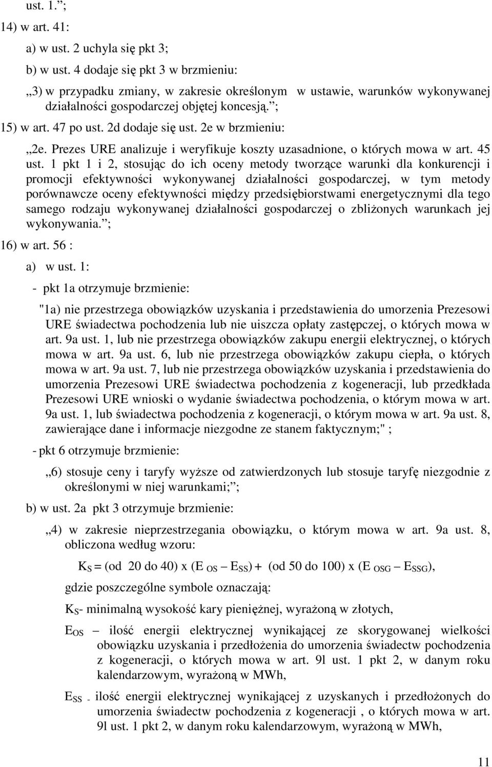 2e w brzmieniu: 2e. Prezes URE analizuje i weryfikuje koszty uzasadnione, o których mowa w art. 45 ust.