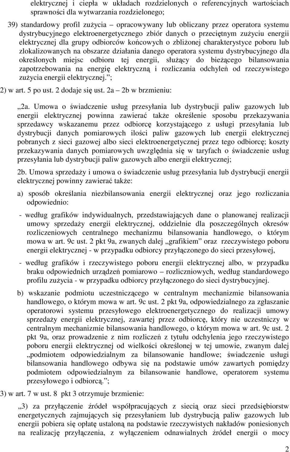 działania danego operatora systemu dystrybucyjnego dla określonych miejsc odbioru tej energii, słuŝący do bieŝącego bilansowania zapotrzebowania na energię elektryczną i rozliczania odchyleń od