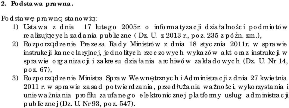 w sprawie instrukcji kancelaryjnej, jednolitych rzeczowych wykazów akt oraz instrukcji w sprawie organizacji i zakresu działania archiwów zakładowych (Dz. U. Nr 14, poz.