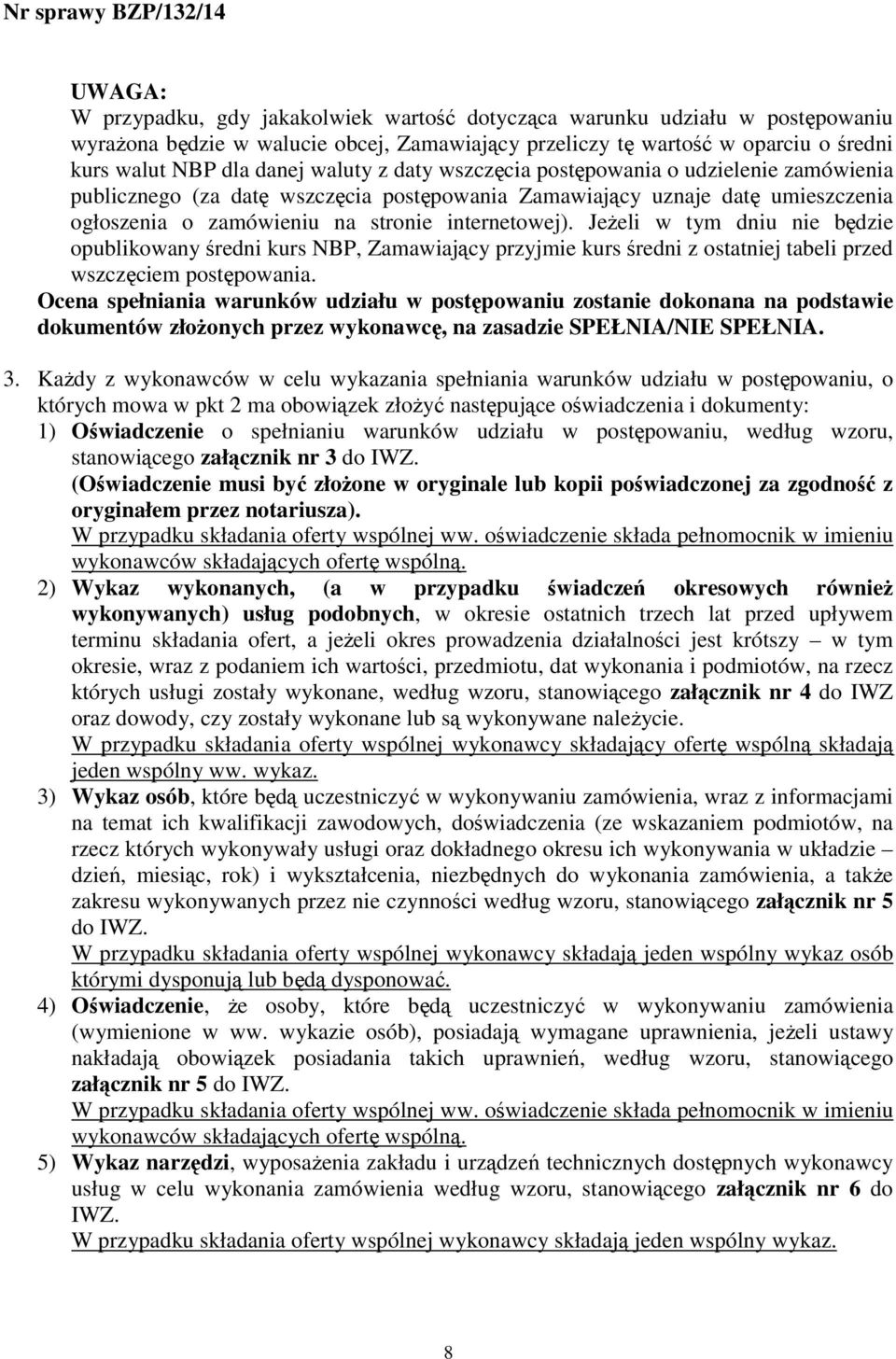 JeŜeli w tym dniu nie będzie opublikowany średni kurs NBP, Zamawiający przyjmie kurs średni z ostatniej tabeli przed wszczęciem postępowania.