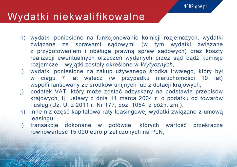 ciągu 7 lat wstecz (w przypadku nieruchomości 10 lat) współfinansowany ze środków unijnych lub z dotacji krajowych, j) podatek VAT, który może zostać odzyskany na podstawie przepisów krajowych, tj.