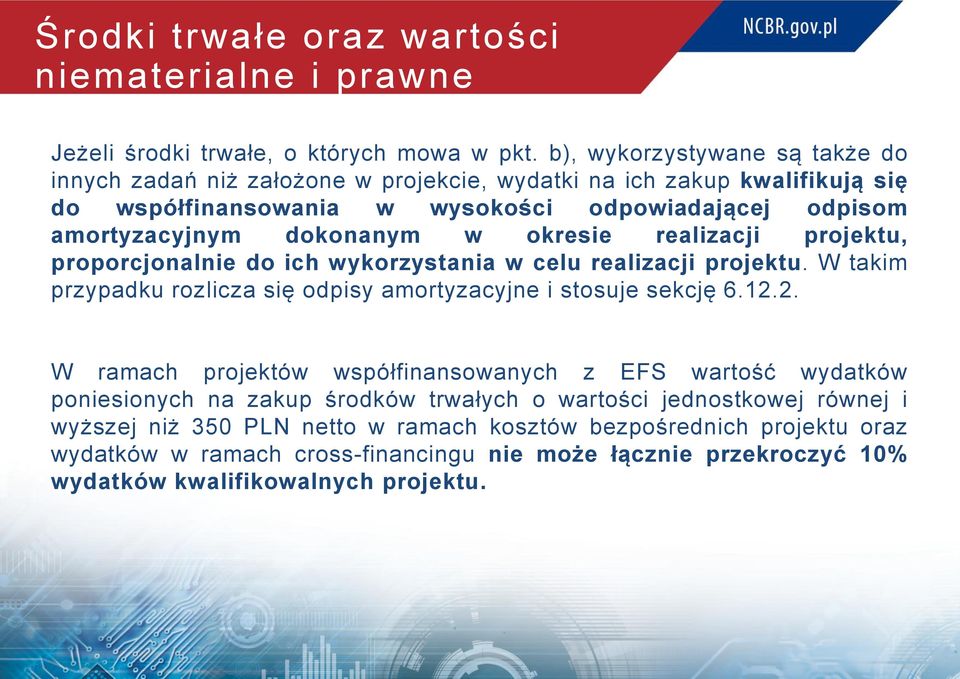 okresie realizacji projektu, proporcjonalnie do ich wykorzystania w celu realizacji projektu. W takim przypadku rozlicza się odpisy amortyzacyjne i stosuje sekcję 6.12.