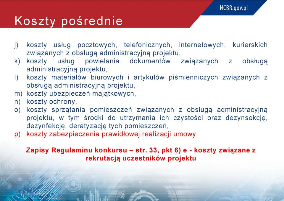 majątkowych, n) koszty ochrony, o) koszty sprzątania pomieszczeń związanych z obsługą administracyjną projektu, w tym środki do utrzymania ich czystości oraz dezynsekcję,