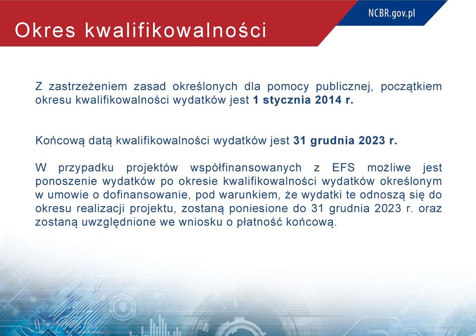 W przypadku projektów współfinansowanych z EFS możliwe jest ponoszenie wydatków po okresie kwalifikowalności wydatków określonym w