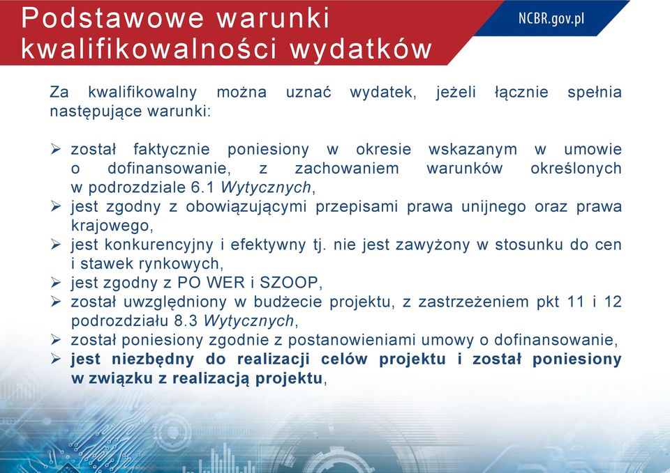 1 Wytycznych, jest zgodny z obowiązującymi przepisami prawa unijnego oraz prawa krajowego, jest konkurencyjny i efektywny tj.