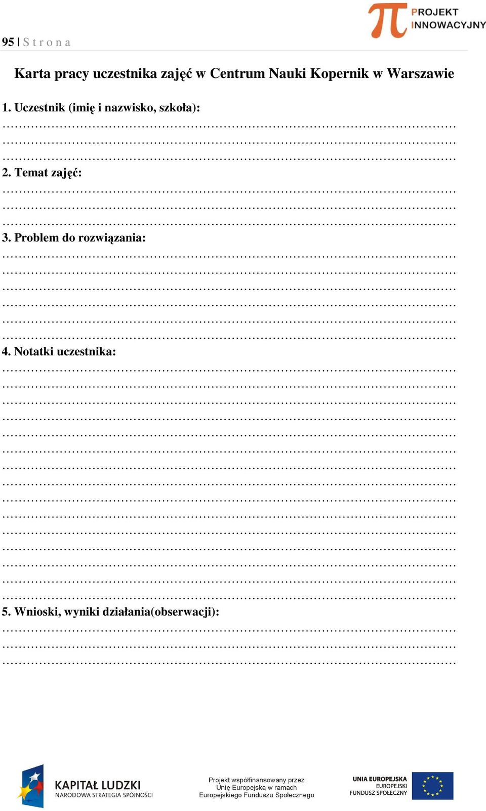 Uczestnik (imię i nazwisko, szkoła): 2. Temat zajęć: 3.