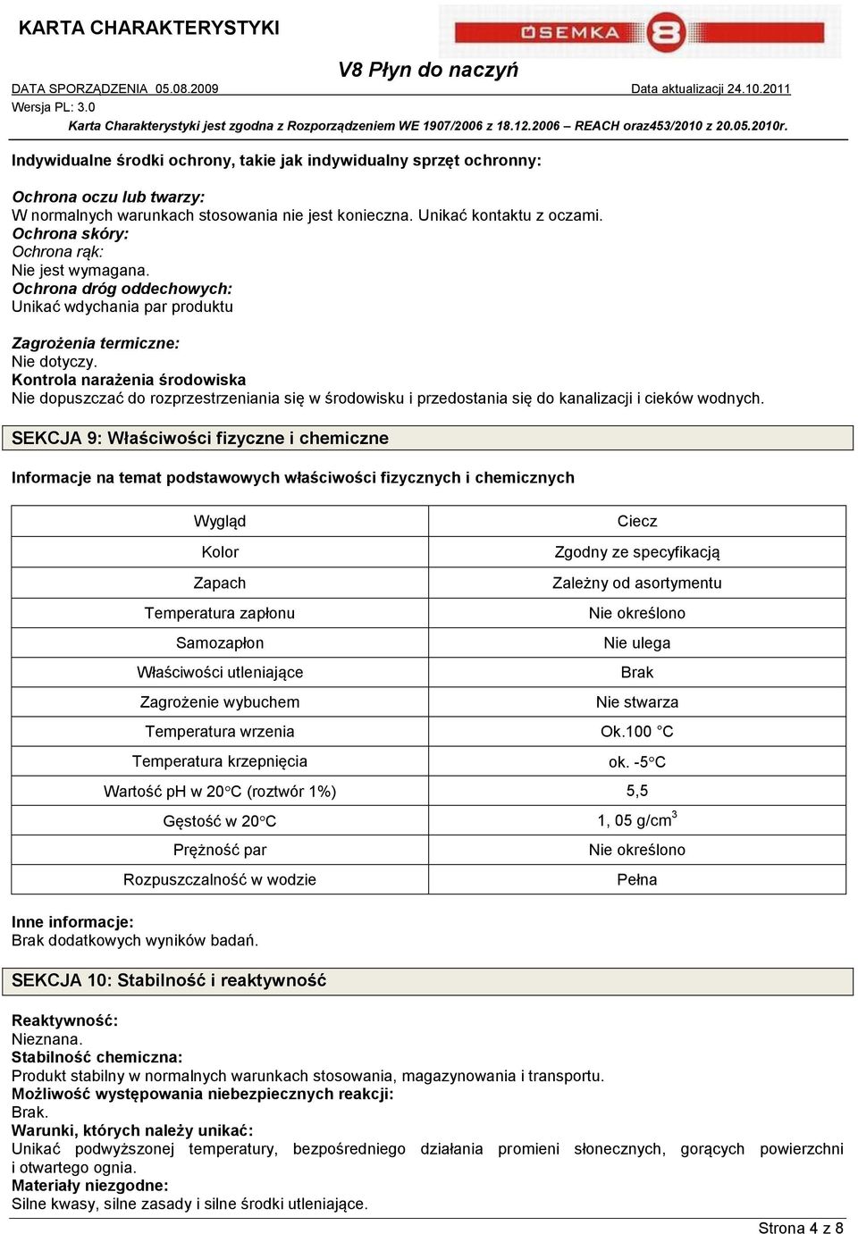 Kontrola narażenia środowiska Nie dopuszczać do rozprzestrzeniania się w środowisku i przedostania się do kanalizacji i cieków wodnych.