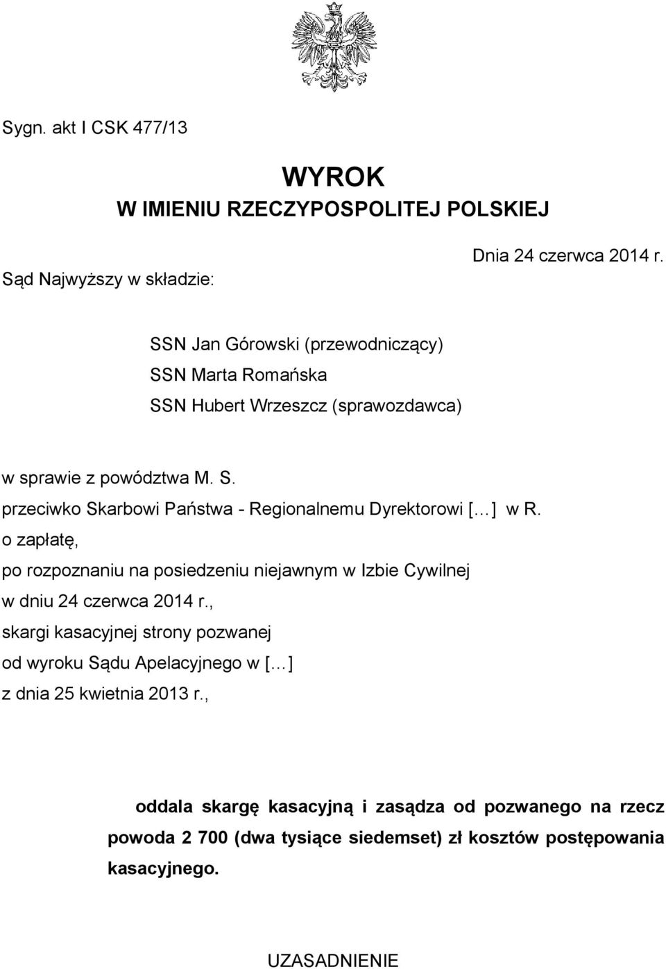 o zapłatę, po rozpoznaniu na posiedzeniu niejawnym w Izbie Cywilnej w dniu 24 czerwca 2014 r.