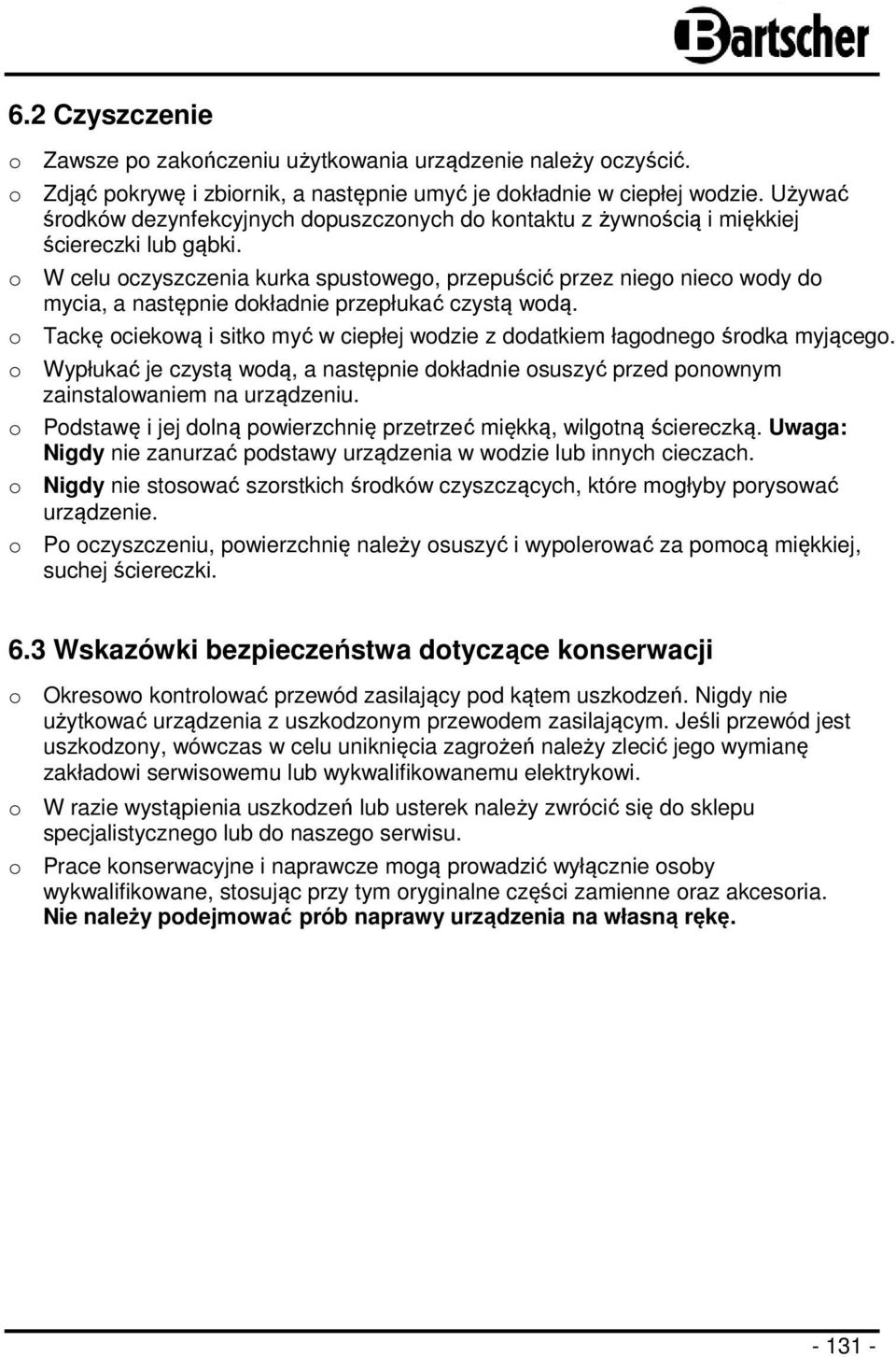 o W celu oczyszczenia kurka spustowego, przepuścić przez niego nieco wody do mycia, a następnie dokładnie przepłukać czystą wodą.
