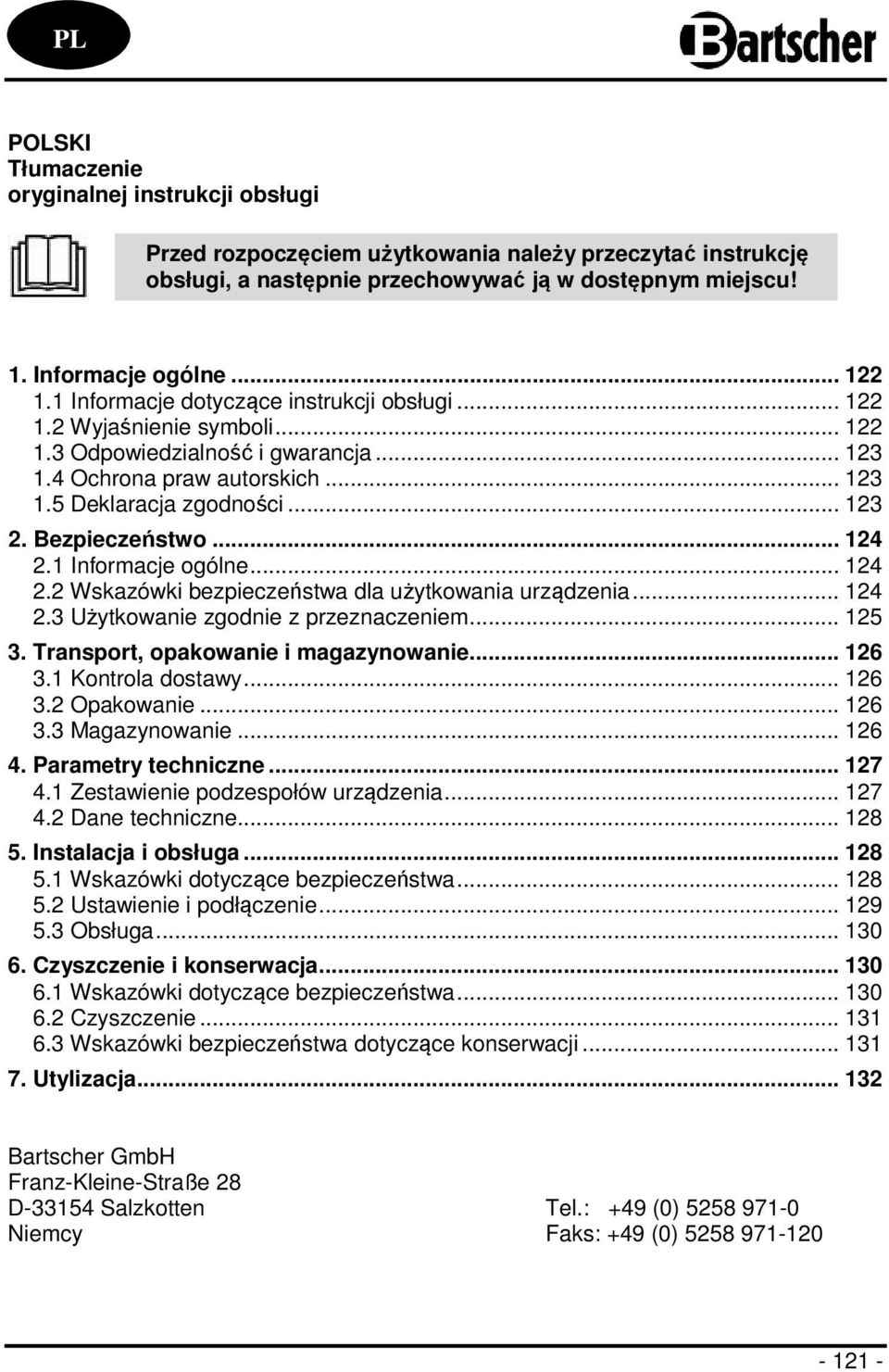 Bezpieczeństwo... 124 2.1 Informacje ogólne... 124 2.2 Wskazówki bezpieczeństwa dla użytkowania urządzenia... 124 2.3 Użytkowanie zgodnie z przeznaczeniem... 125 3.