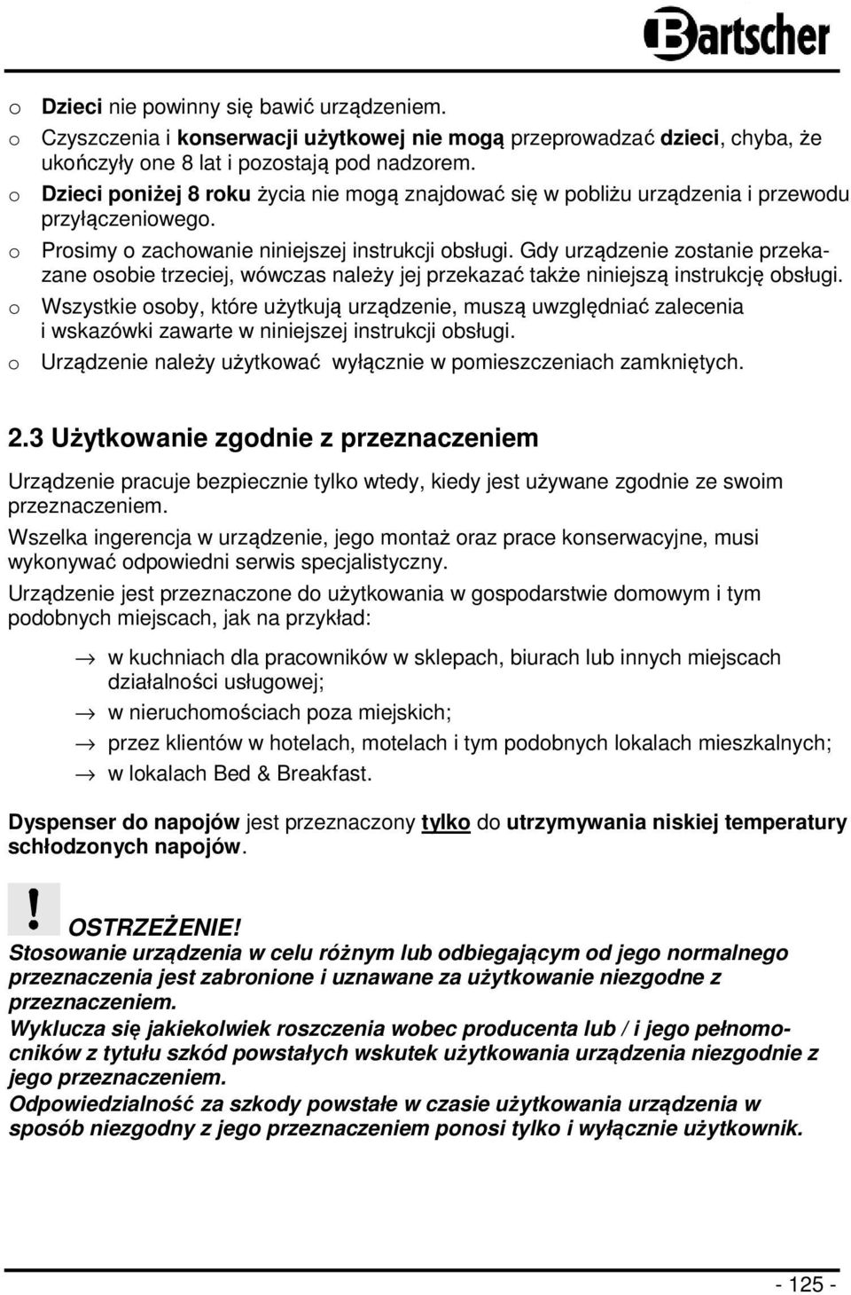 Gdy urządzenie zostanie przekazane osobie trzeciej, wówczas należy jej przekazać także niniejszą instrukcję obsługi.