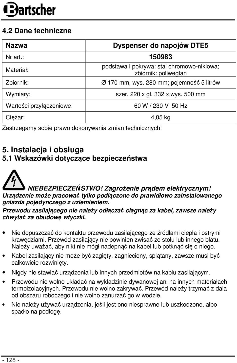 1 Wskazówki dotyczące bezpieczeństwa NIEBEZPIECZEŃSTWO! Zagrożenie prądem elektrycznym! Urządzenie może pracować tylko podłączone do prawidłowo zainstalowanego gniazda pojedynczego z uziemieniem.