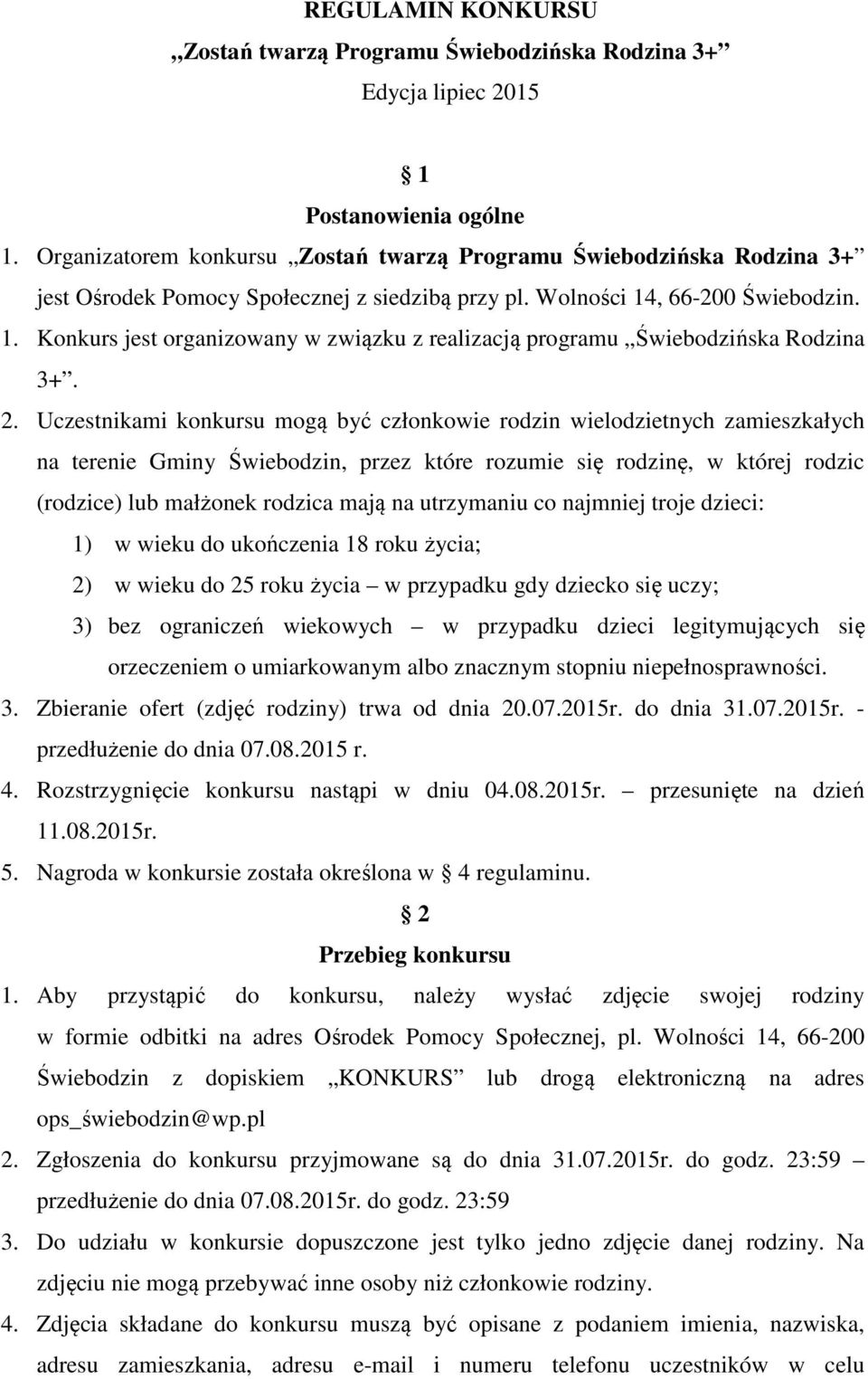 , 66-200 Świebodzin. 1. Konkurs jest organizowany w związku z realizacją programu Świebodzińska Rodzina 3+. 2.