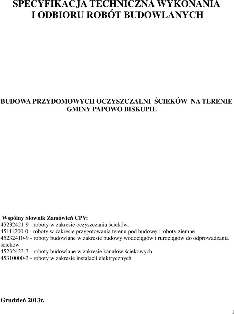 przygotowania terenu pod budowę i roboty ziemne 45232410-9 - roboty budowlane w zakresie budowy wodociągów i rurociągów do