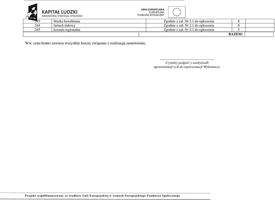 1 do ogłoszenia 8 245 koszula regionalna Zgodnie z zał. Nr 2.