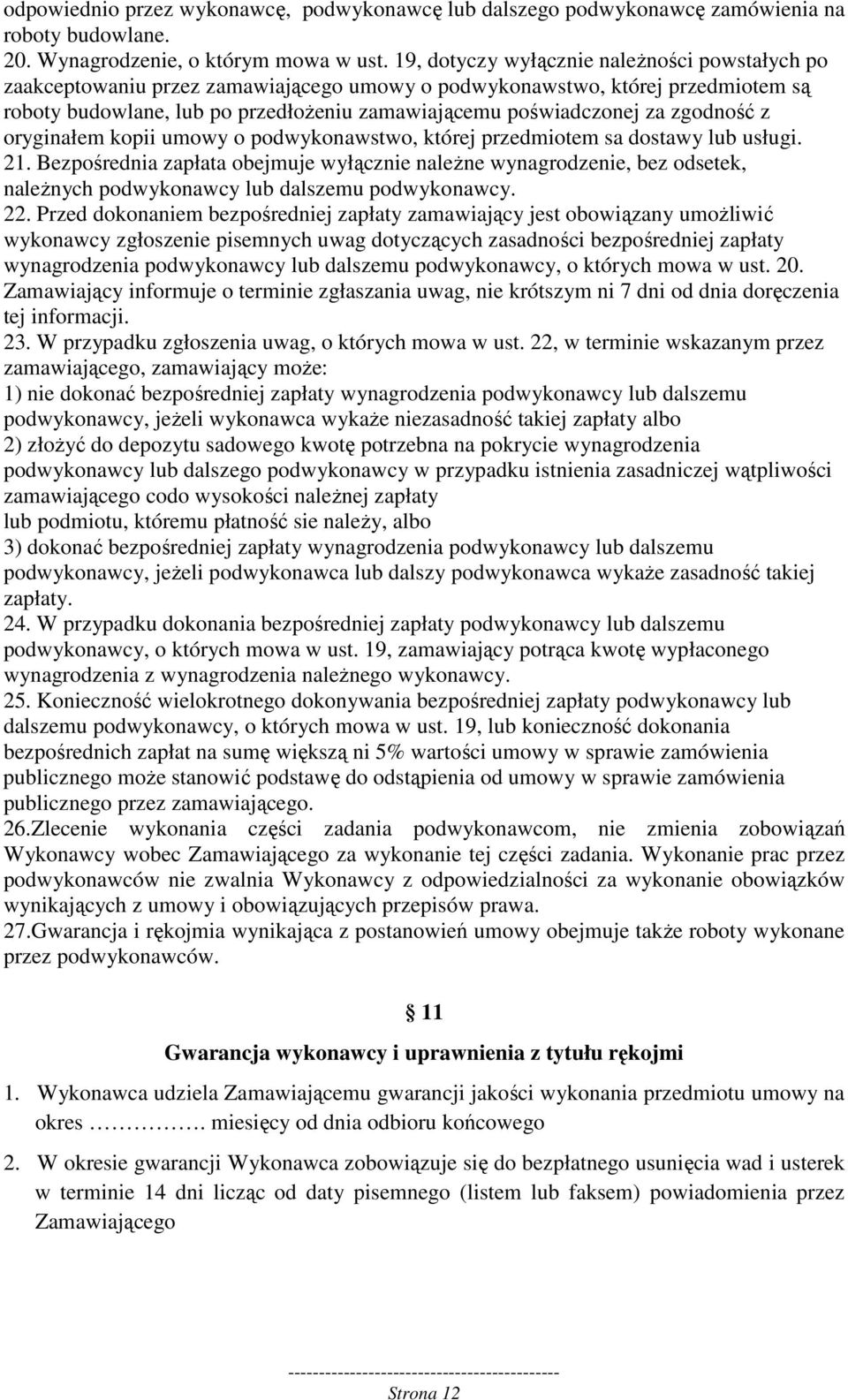 zgodność z oryginałem kopii umowy o podwykonawstwo, której przedmiotem sa dostawy lub usługi. 21.