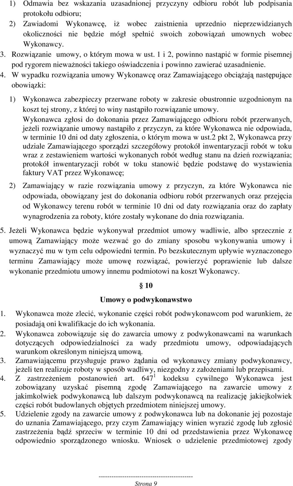 1 i 2, powinno nastąpić w formie pisemnej pod rygorem nieważności takiego oświadczenia i powinno zawierać uzasadnienie. 4.