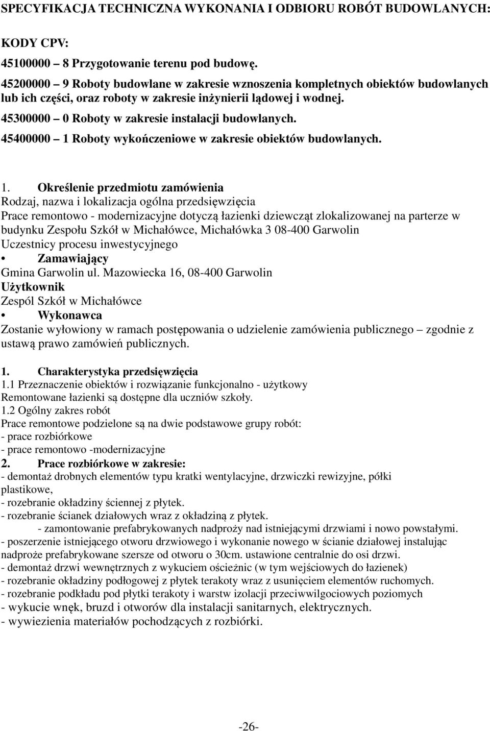 45300000 0 Roboty w zakresie instalacji budowlanych. 45400000 1 