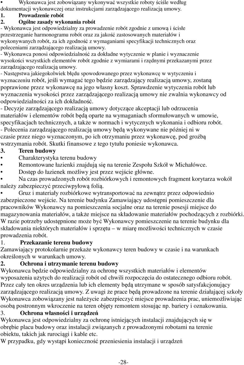 robót, za ich zgodność z wymaganiami specyfikacji technicznych oraz poleceniami zarządzającego realizacją umowy.