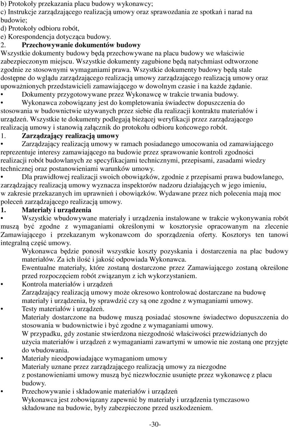 Wszystkie dokumenty zagubione będą natychmiast odtworzone zgodnie ze stosownymi wymaganiami prawa.