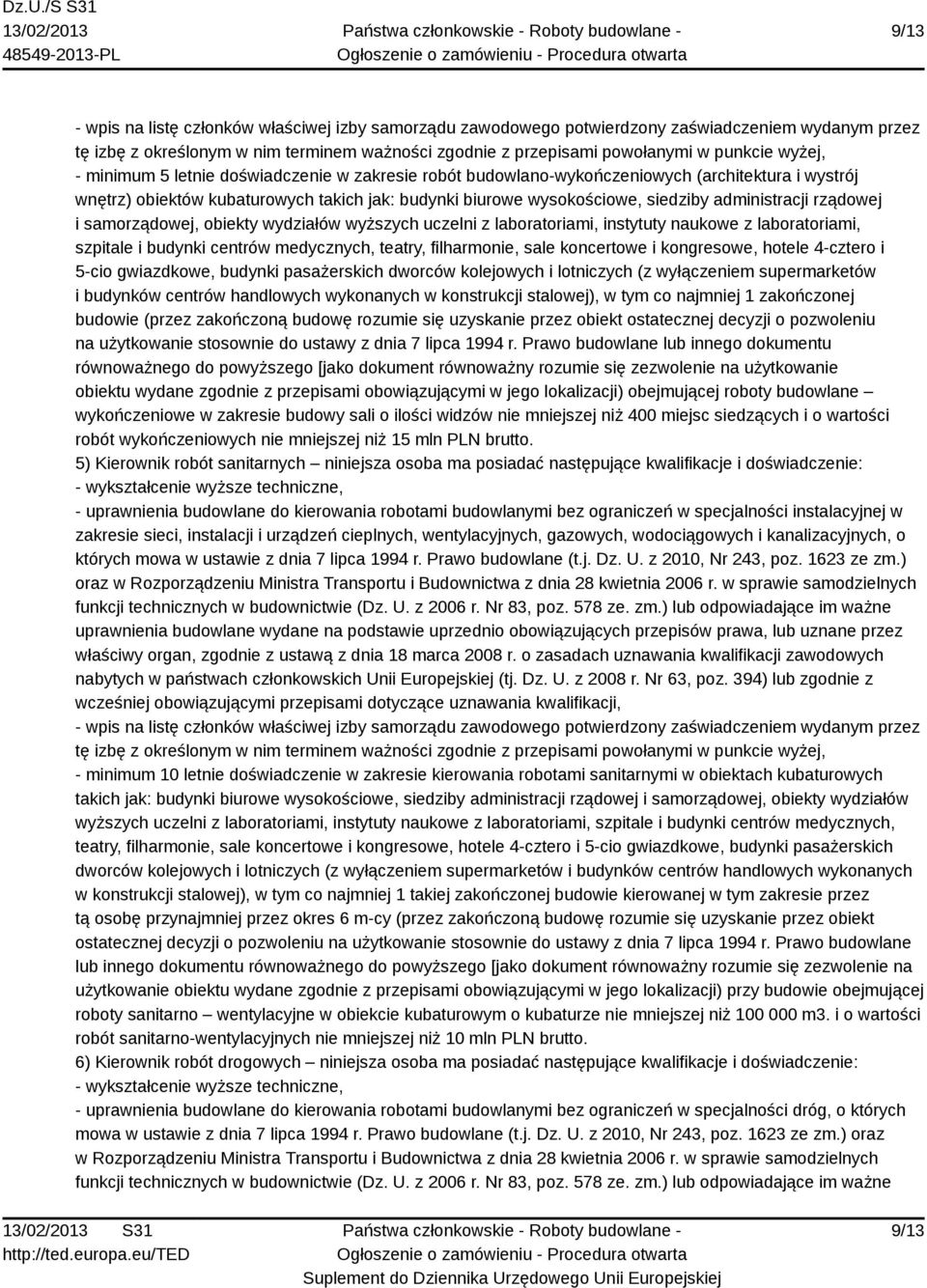 kongresowe, hotele 4-cztero i 5-cio gwiazdkowe, budynki pasażerskich dworców kolejowych i lotniczych (z wyłączeniem supermarketów i budynków centrów handlowych wykonanych w konstrukcji stalowej), w
