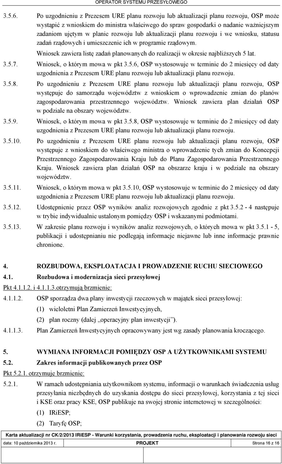 rozwoju lub aktualizacji planu rozwoju i we wniosku, statusu zadań rządowych i umieszczenie ich w programie rządowym.