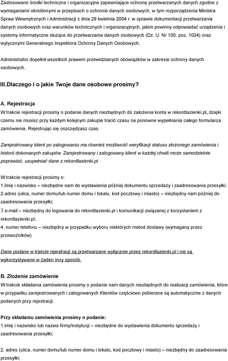 w sprawie dokumentacji przetwarzania danych osobowych oraz warunków technicznych i organizacyjnych, jakim powinny odpowiadać urządzenia i systemy informatyczne służące do przetwarzania danych