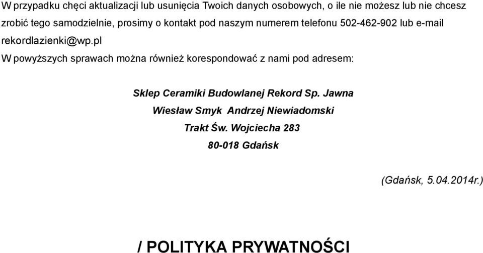 pl W powyższych sprawach można również korespondować z nami pod adresem: Sklep Ceramiki Budowlanej Rekord Sp.