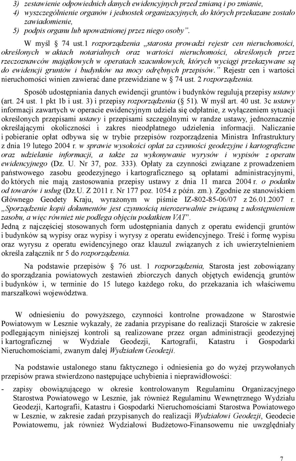 1 rozporządzenia starosta prowadzi rejestr cen nieruchomości, określonych w aktach notarialnych oraz wartości nieruchomości, określonych przez rzeczoznawców majątkowych w operatach szacunkowych,