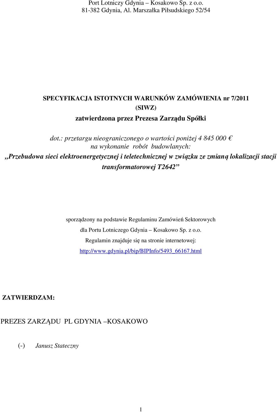 : przetargu nieograniczonego o wartości poniżej 4 845 000 na wykonanie robót budowlanych: Przebudowa sieci elektroenergetycznej i teletechnicznej w związku ze zmianą