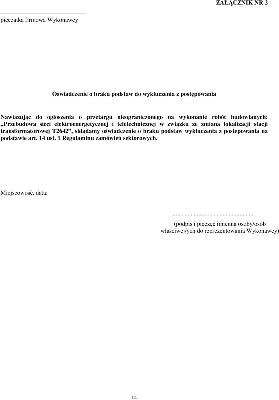lokalizacji stacji transformatorowej T2642, składamy oświadczenie o braku podstaw wykluczenia z postępowania na podstawie art. 14 ust.