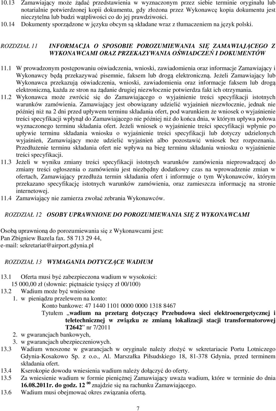 ROZDZIAŁ 11 INFORMACJA O SPOSOBIE POROZUMIEWANIA SIĘ ZAMAWIAJĄCEGO Z WYKONAWCAMI ORAZ PRZEKAZYWANIA OŚWIADCZEŃ I DOKUMENTÓW 11.