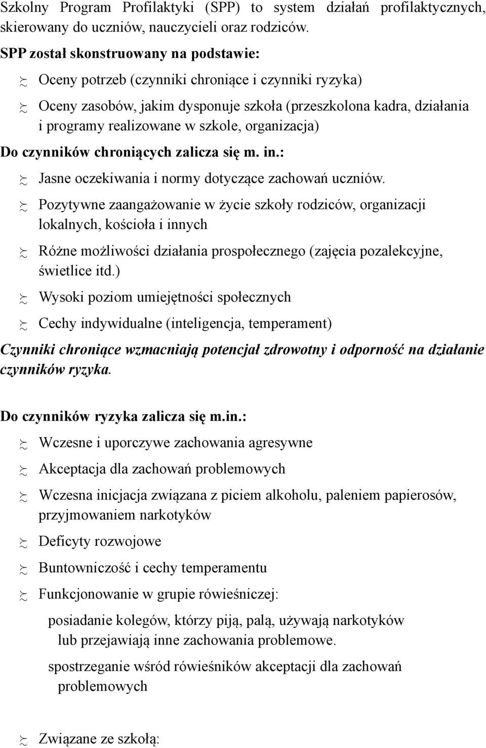 organizacja) Do czynników chroniących zalicza się m. in.: Jasne oczekiwania i normy dotyczące zachowań uczniów.