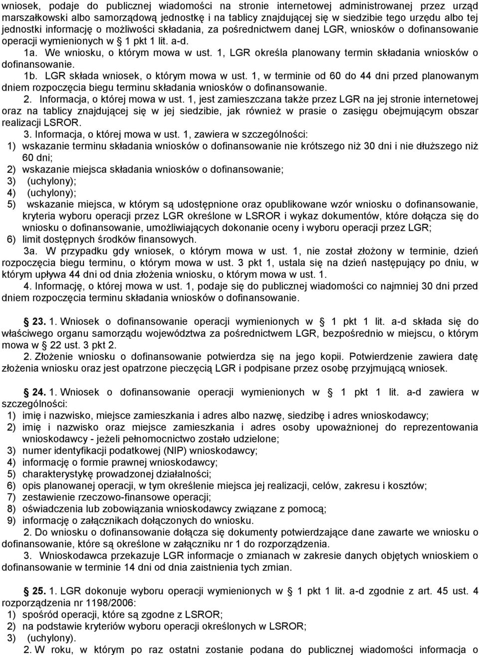 1, LGR określa planowany termin składania wniosków o dofinansowanie. 1b. LGR składa wniosek, o którym mowa w ust.